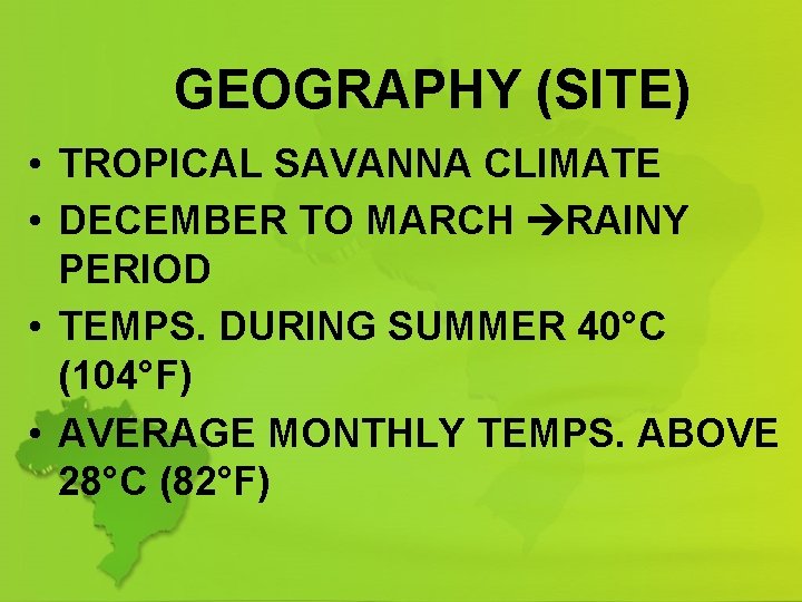 GEOGRAPHY (SITE) • TROPICAL SAVANNA CLIMATE • DECEMBER TO MARCH RAINY PERIOD • TEMPS.