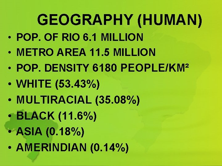 GEOGRAPHY (HUMAN) • POP. OF RIO 6. 1 MILLION • METRO AREA 11. 5