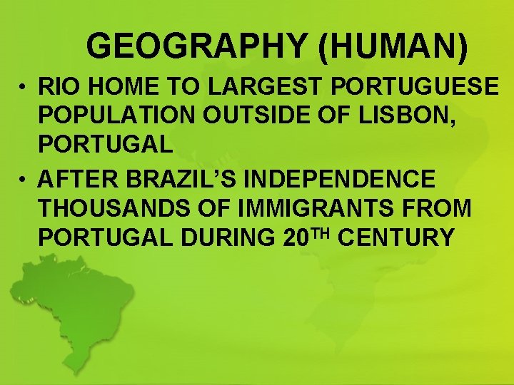 GEOGRAPHY (HUMAN) • RIO HOME TO LARGEST PORTUGUESE POPULATION OUTSIDE OF LISBON, PORTUGAL •