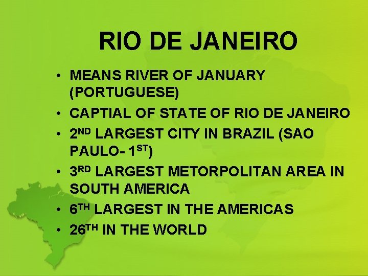 RIO DE JANEIRO • MEANS RIVER OF JANUARY (PORTUGUESE) • CAPTIAL OF STATE OF