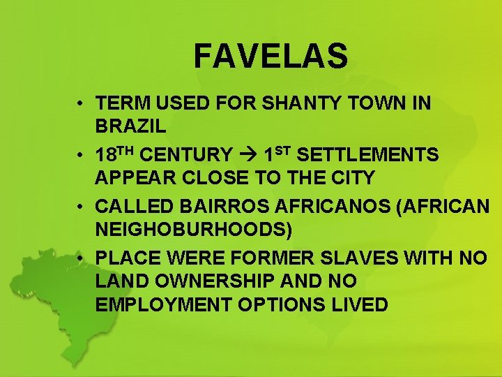 FAVELAS • TERM USED FOR SHANTY TOWN IN BRAZIL • 18 TH CENTURY 1