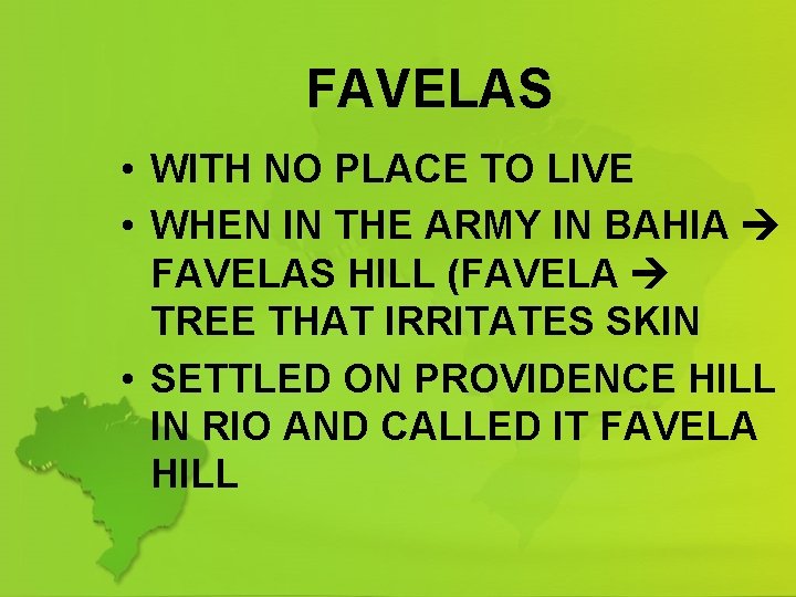 FAVELAS • WITH NO PLACE TO LIVE • WHEN IN THE ARMY IN BAHIA