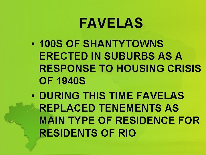 FAVELAS • 100 S OF SHANTYTOWNS ERECTED IN SUBURBS AS A RESPONSE TO HOUSING