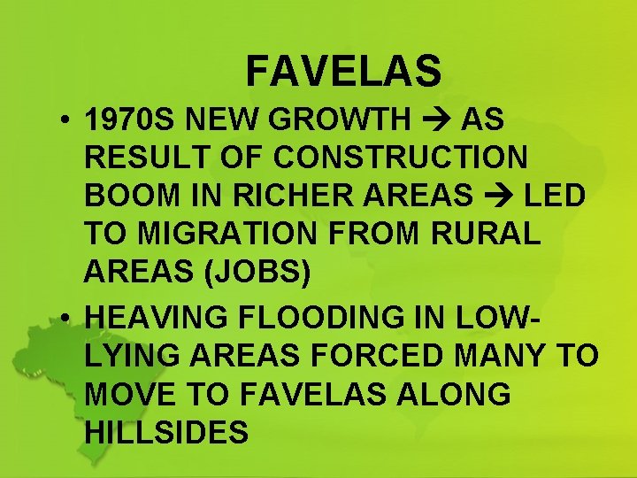 FAVELAS • 1970 S NEW GROWTH AS RESULT OF CONSTRUCTION BOOM IN RICHER AREAS