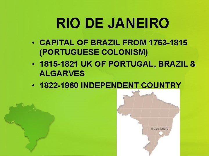 RIO DE JANEIRO • CAPITAL OF BRAZIL FROM 1763 -1815 (PORTUGUESE COLONISM) • 1815