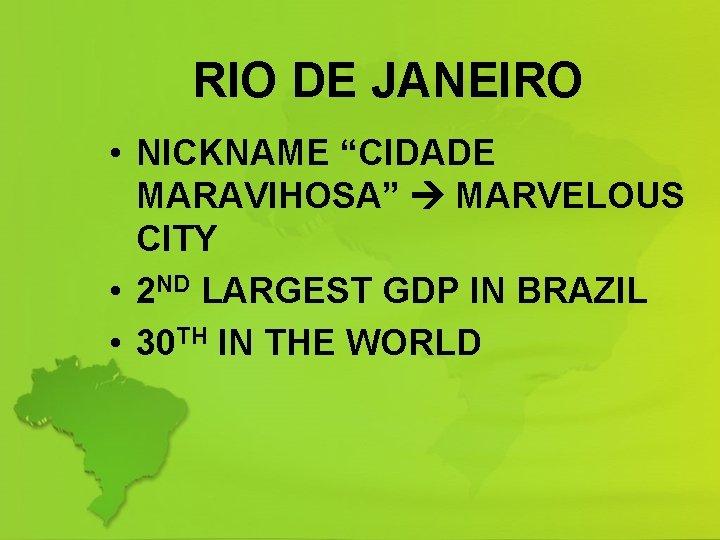 RIO DE JANEIRO • NICKNAME “CIDADE MARAVIHOSA” MARVELOUS CITY • 2 ND LARGEST GDP