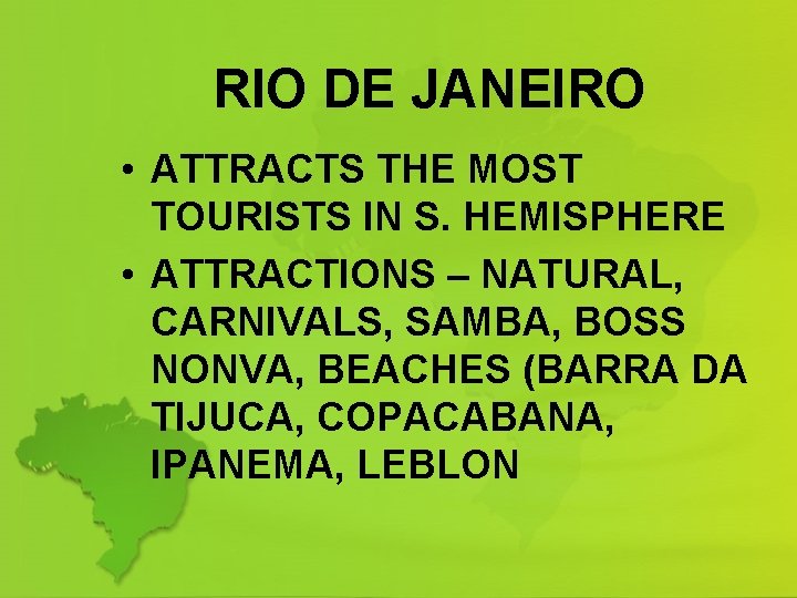 RIO DE JANEIRO • ATTRACTS THE MOST TOURISTS IN S. HEMISPHERE • ATTRACTIONS –
