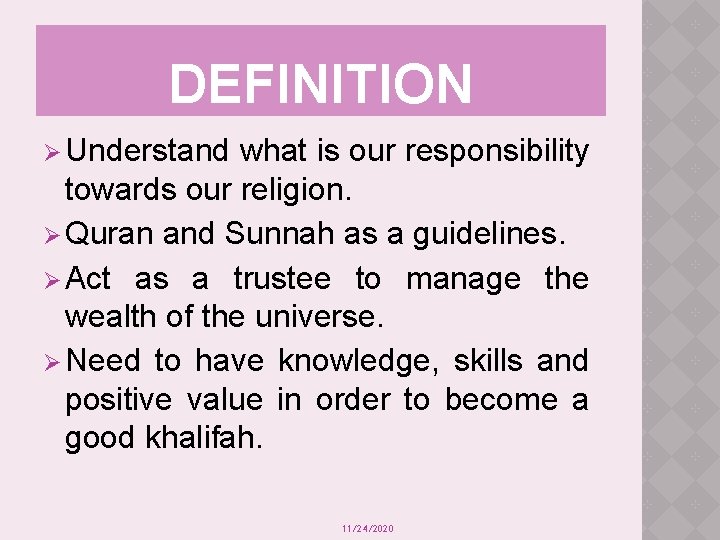 DEFINITION Ø Understand what is our responsibility towards our religion. Ø Quran and Sunnah