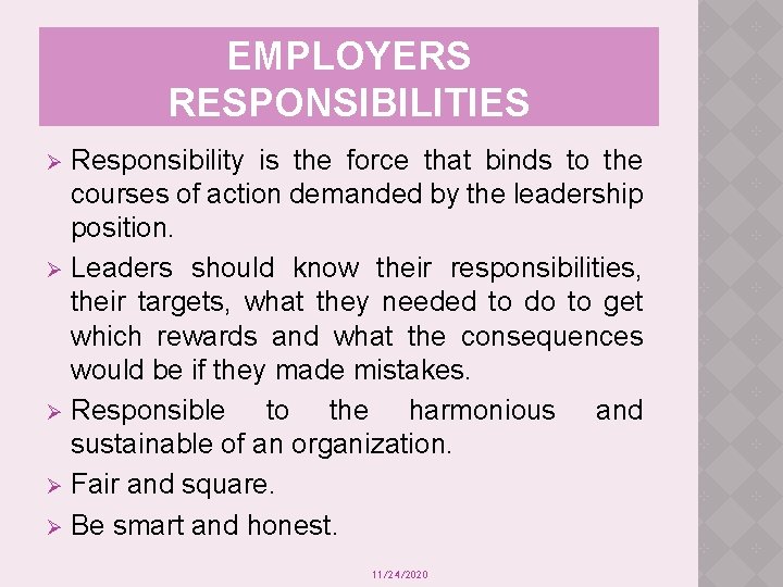 EMPLOYERS RESPONSIBILITIES Responsibility is the force that binds to the courses of action demanded