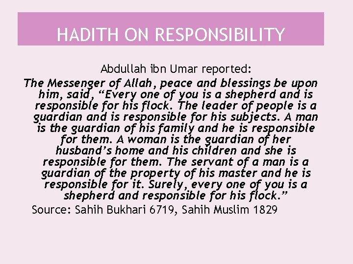 HADITH ON RESPONSIBILITY Abdullah ibn Umar reported: The Messenger of Allah, peace and blessings