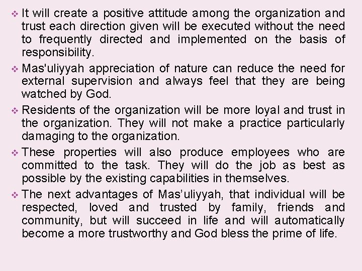 It will create a positive attitude among the organization and trust each direction given