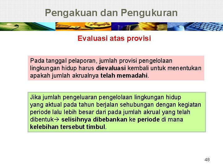 Pengakuan dan Pengukuran Evaluasi atas provisi Pada tanggal pelaporan, jumlah provisi pengelolaan lingkungan hidup