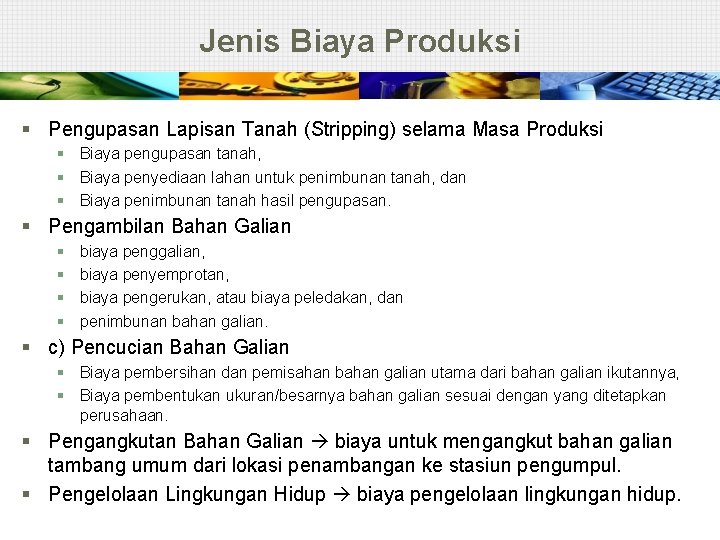 Jenis Biaya Produksi § Pengupasan Lapisan Tanah (Stripping) selama Masa Produksi § Biaya pengupasan