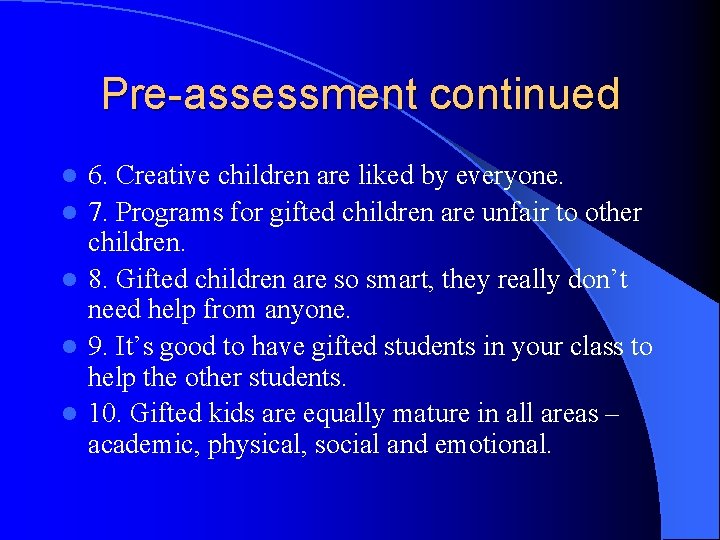 Pre-assessment continued l l l 6. Creative children are liked by everyone. 7. Programs