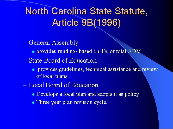 North Carolina State Statute, Article 9 B(1996) – General Assembly l provides funding- based