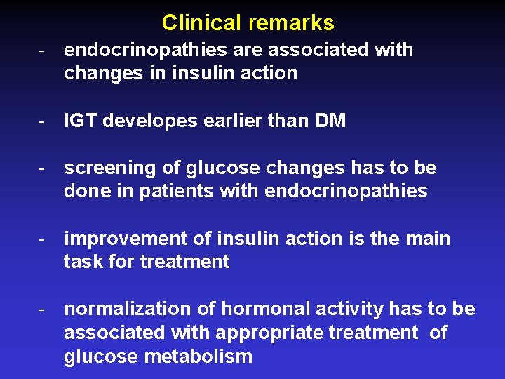 Clinical remarks - endocrinopathies are associated with changes in insulin action - IGT developes