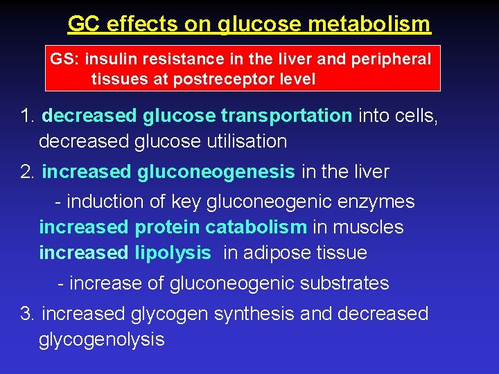 GC effects on glucose metabolism GS: insulin resistance in the liver and peripheral tissues