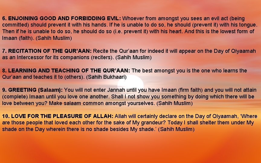 6. ENJOINING GOOD AND FORBIDDING EVIL: Whoever from amongst you sees an evil act