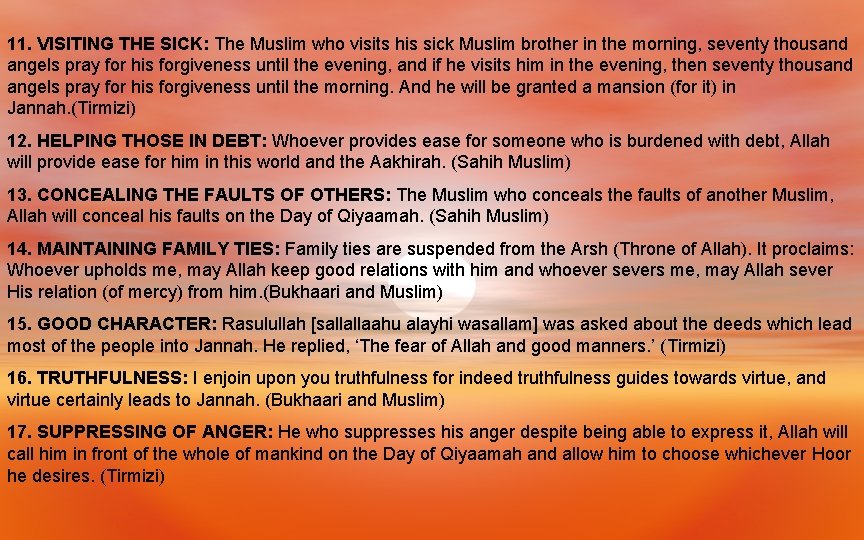 11. VISITING THE SICK: The Muslim who visits his sick Muslim brother in the