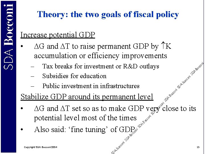 Theory: the two goals of fiscal policy Increase potential GDP • G and T