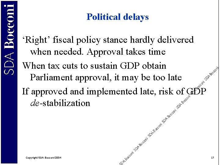 Political delays ‘Right’ fiscal policy stance hardly delivered when needed. Approval takes time When