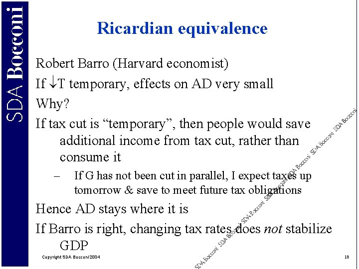 Ricardian equivalence Robert Barro (Harvard economist) If T temporary, effects on AD very small