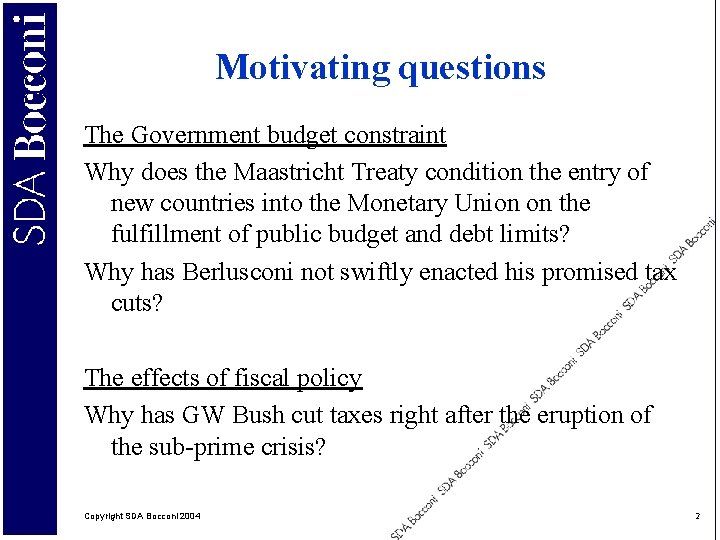 Motivating questions The Government budget constraint Why does the Maastricht Treaty condition the entry