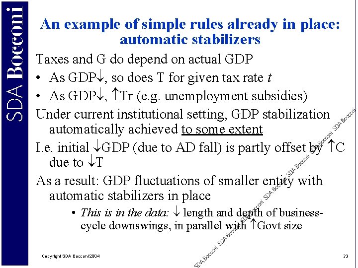 An example of simple rules already in place: automatic stabilizers Taxes and G do