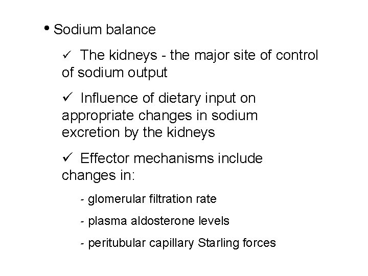  • Sodium balance ü The kidneys - the major site of control of