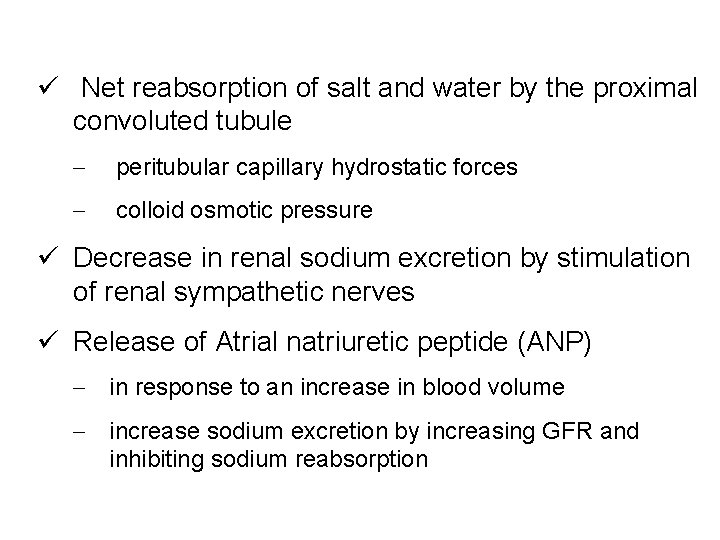 ü Net reabsorption of salt and water by the proximal convoluted tubule - peritubular