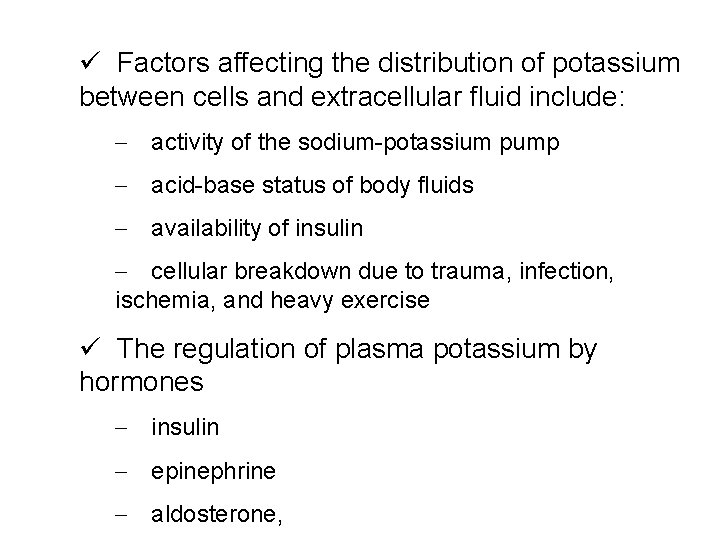 ü Factors affecting the distribution of potassium between cells and extracellular fluid include: -