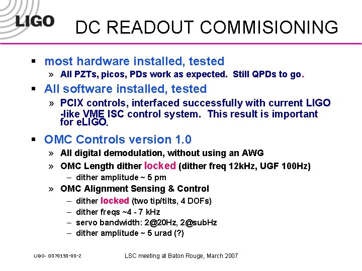 DC READOUT COMMISIONING § most hardware installed, tested » All PZTs, picos, PDs work