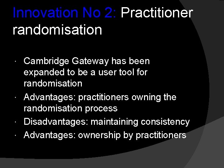 Innovation No 2: Practitioner randomisation Cambridge Gateway has been expanded to be a user Innovation No 2: Practitioner randomisation Cambridge Gateway has been expanded to be a user