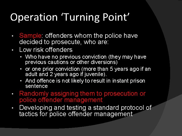 Operation ‘Turning Point’ Sample: offenders whom the police have decided to prosecute, who are: Operation ‘Turning Point’ Sample: offenders whom the police have decided to prosecute, who are: