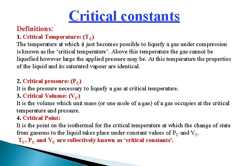 Critical constants Definitions: 1. Critical Temperature: (TC) The temperature at which it just becomes