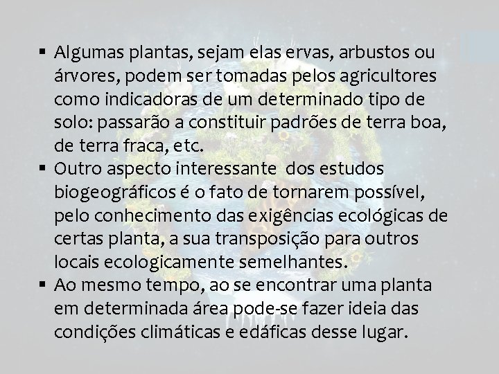 § Algumas plantas, sejam elas ervas, arbustos ou árvores, podem ser tomadas pelos agricultores