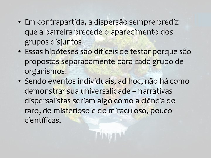  • Em contrapartida, a dispersão sempre prediz que a barreira precede o aparecimento