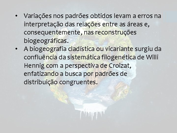  • Variações nos padrões obtidos levam a erros na interpretação das relações entre