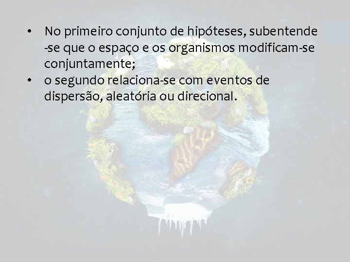  • No primeiro conjunto de hipóteses, subentende -se que o espaço e os