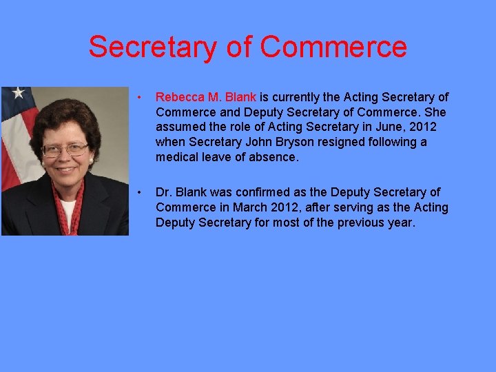 Secretary of Commerce • Rebecca M. Blank is currently the Acting Secretary of Commerce