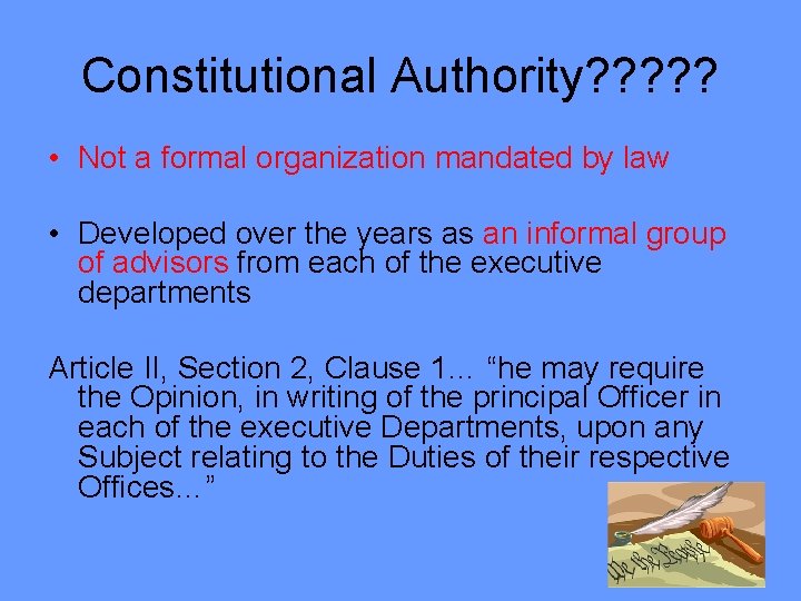 Constitutional Authority? ? ? • Not a formal organization mandated by law • Developed