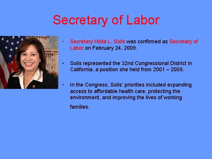 Secretary of Labor • Secretary Hilda L. Solis was confirmed as Secretary of Labor