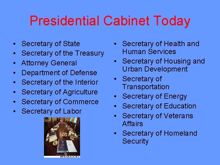 Presidential Cabinet Today • • Secretary of State Secretary of the Treasury Attorney General
