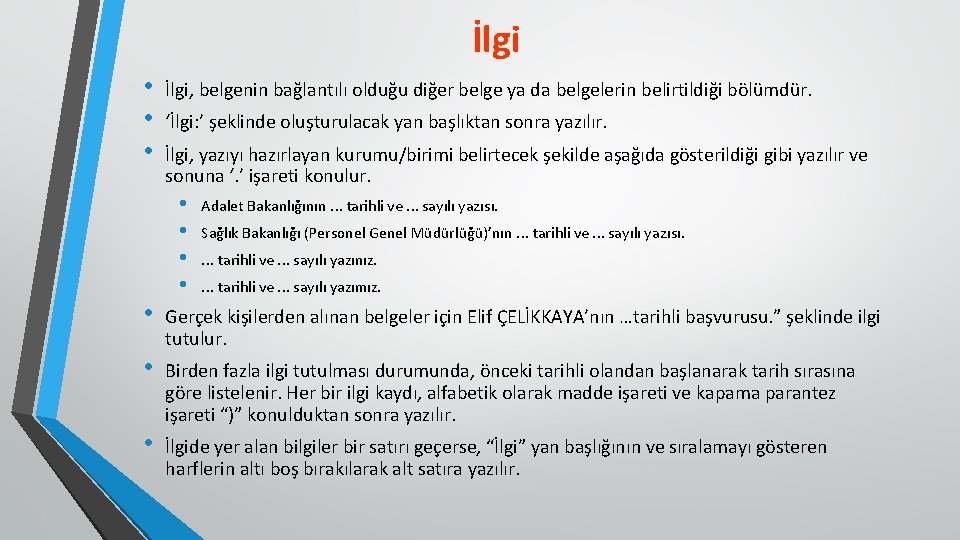 İlgi • • • İlgi, belgenin bağlantılı olduğu diğer belge ya da belgelerin belirtildiği