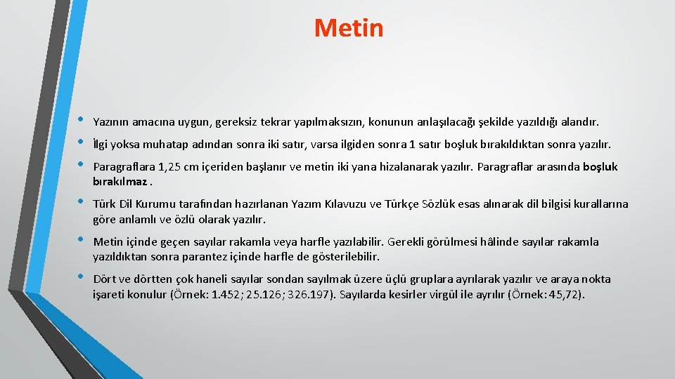 Metin • • • Yazının amacına uygun, gereksiz tekrar yapılmaksızın, konunun anlaşılacağı şekilde yazıldığı