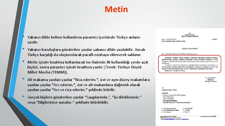 Metin • Yabancı dilde kelime kullanılırsa parantez içerisinde Türkçe anlamı yazılır. • Yabancı kuruluşlara