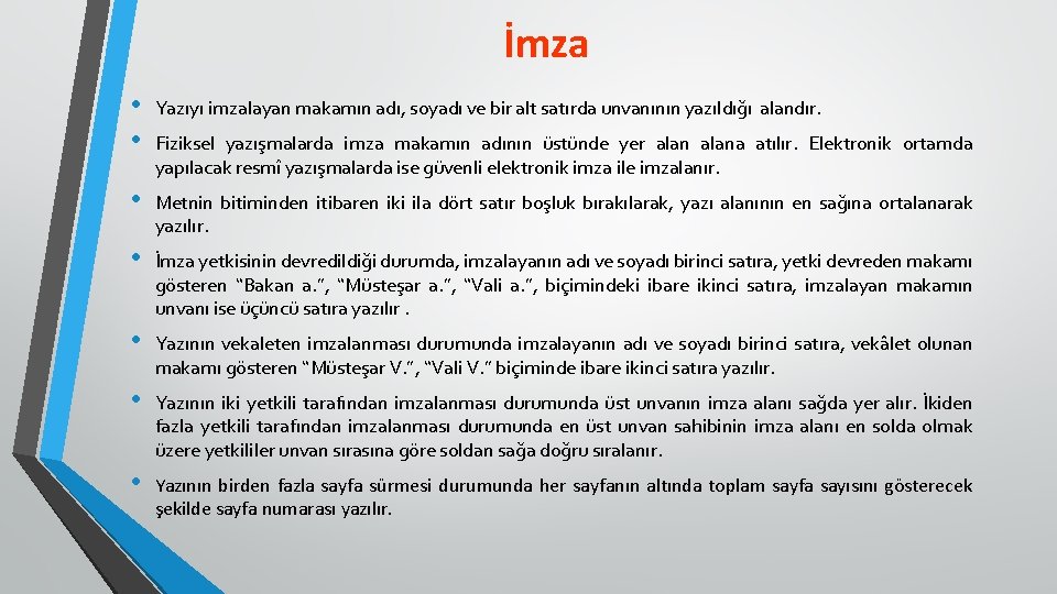 İmza • • Yazıyı imzalayan makamın adı, soyadı ve bir alt satırda unvanının yazıldığı