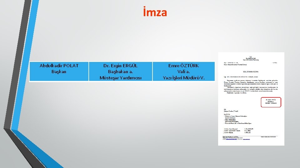 İmza Abdulkadir POLAT Başkan Dr. Ergin ERGÜL Başbakan a. Müsteşar Yardımcısı Emre ÖZTÜRK Vali