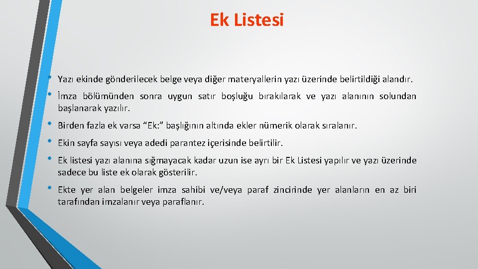 Ek Listesi • • Yazı ekinde gönderilecek belge veya diğer materyallerin yazı üzerinde belirtildiği