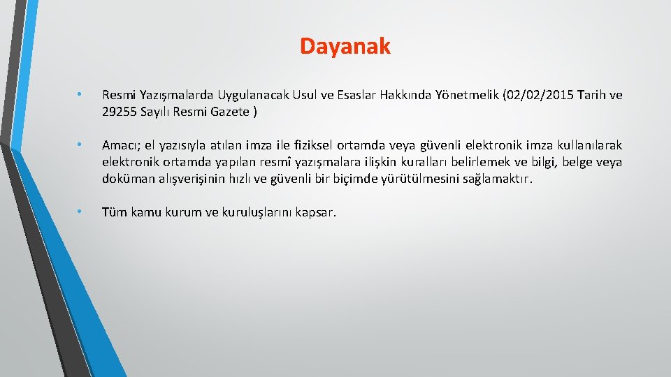 Dayanak • Resmi Yazışmalarda Uygulanacak Usul ve Esaslar Hakkında Yönetmelik (02/02/2015 Tarih ve 29255